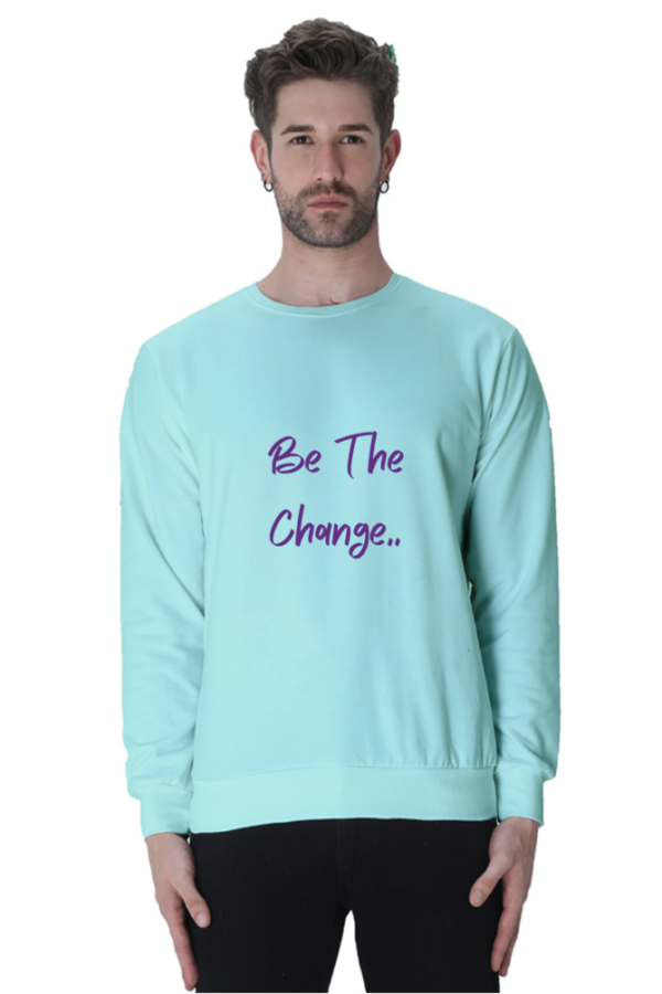 Be The Change - Unisex Sweatshirts - Image 2